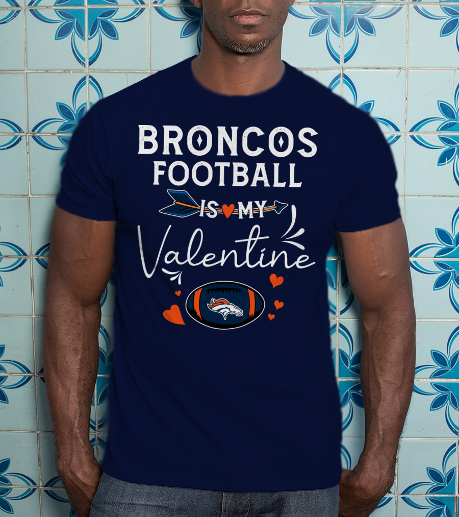 Broncos Football Is My Valentine Football Heart Arrow T-Shirt