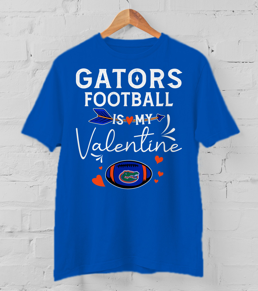 Gators Football Is My Valentine T-Shirt