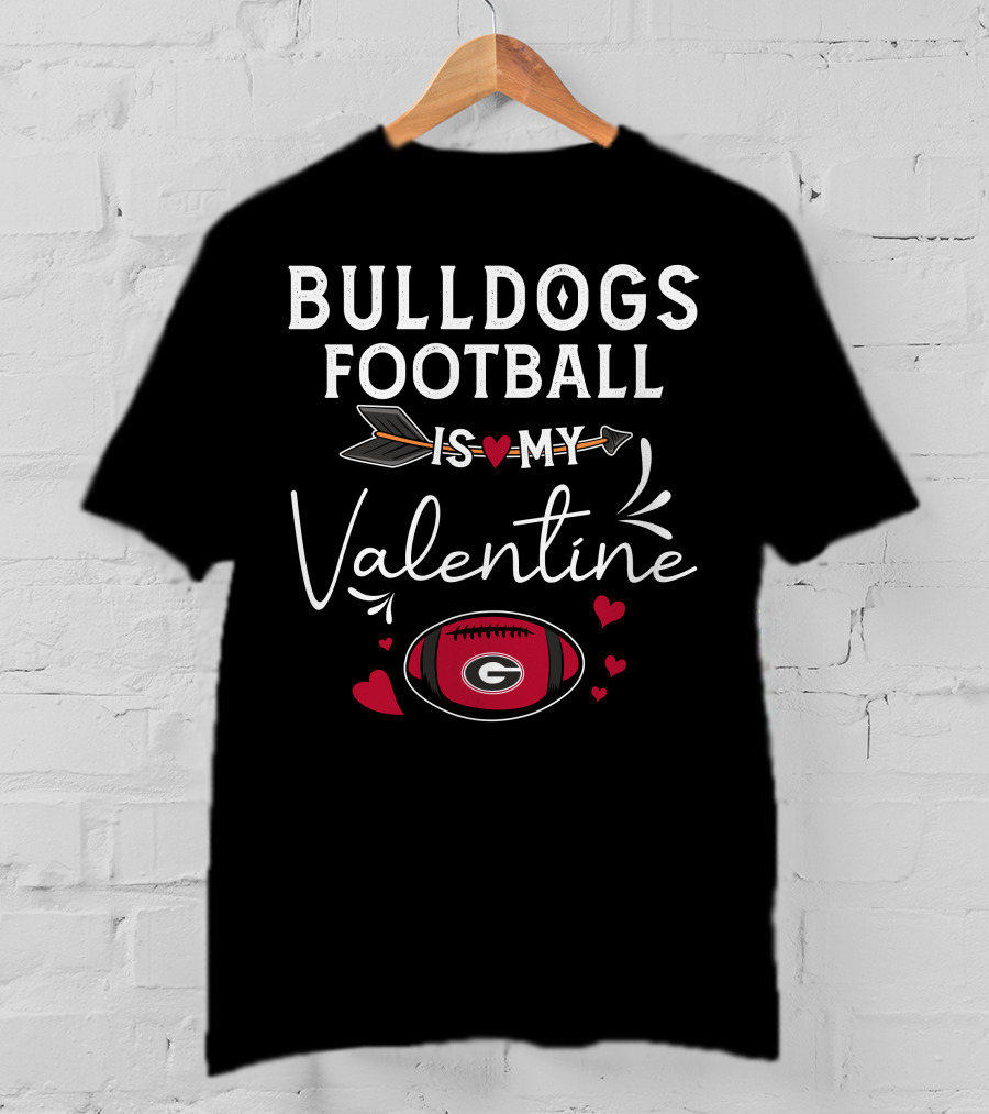 Bulldogs Football Is My Valentine Georgia Football Heart Theme Valentine's Day T-Shirt