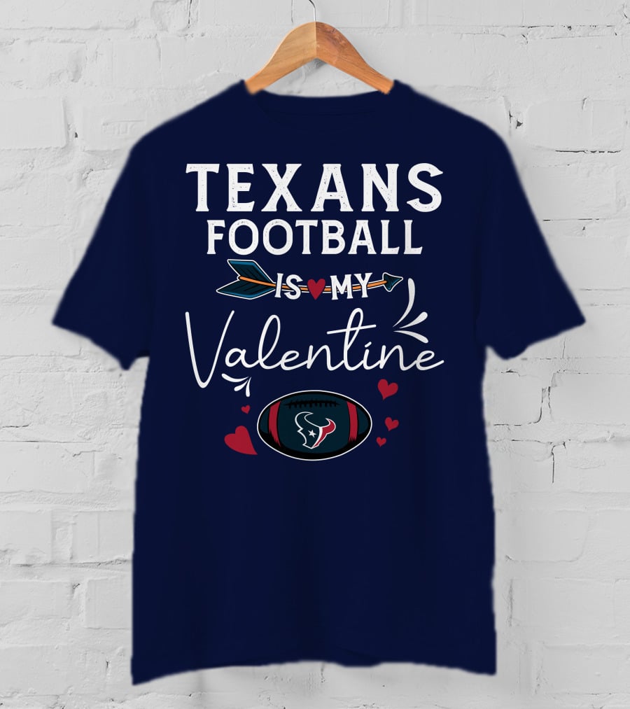 Texans Football Is My Valentine Heart And Arrow Design With Football Helmet And Hearts T-Shirt