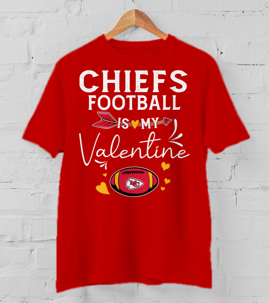 Chiefs Football Is My Valentine T-Shirt