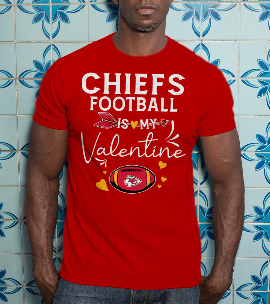 Chiefs Football Is My Valentine T-Shirt