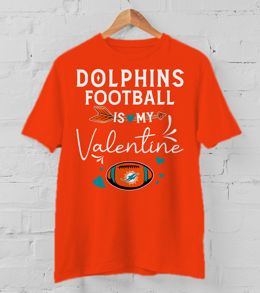 Dolphins Football Is My Valentine T-Shirt