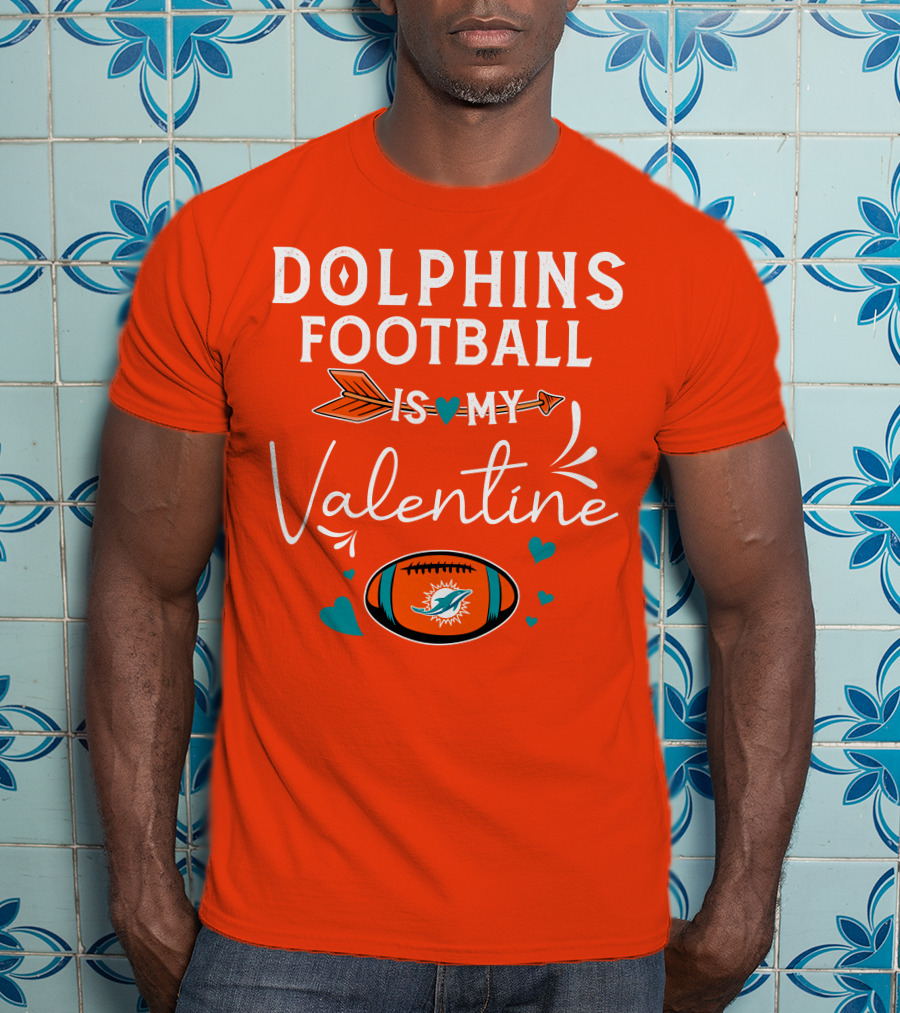 Dolphins Football Is My Valentine T-Shirt
