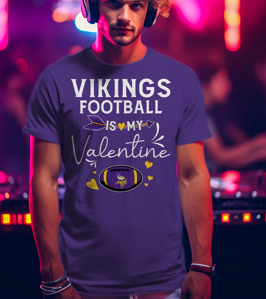 Vikings Football Is My Valentine T-Shirt
