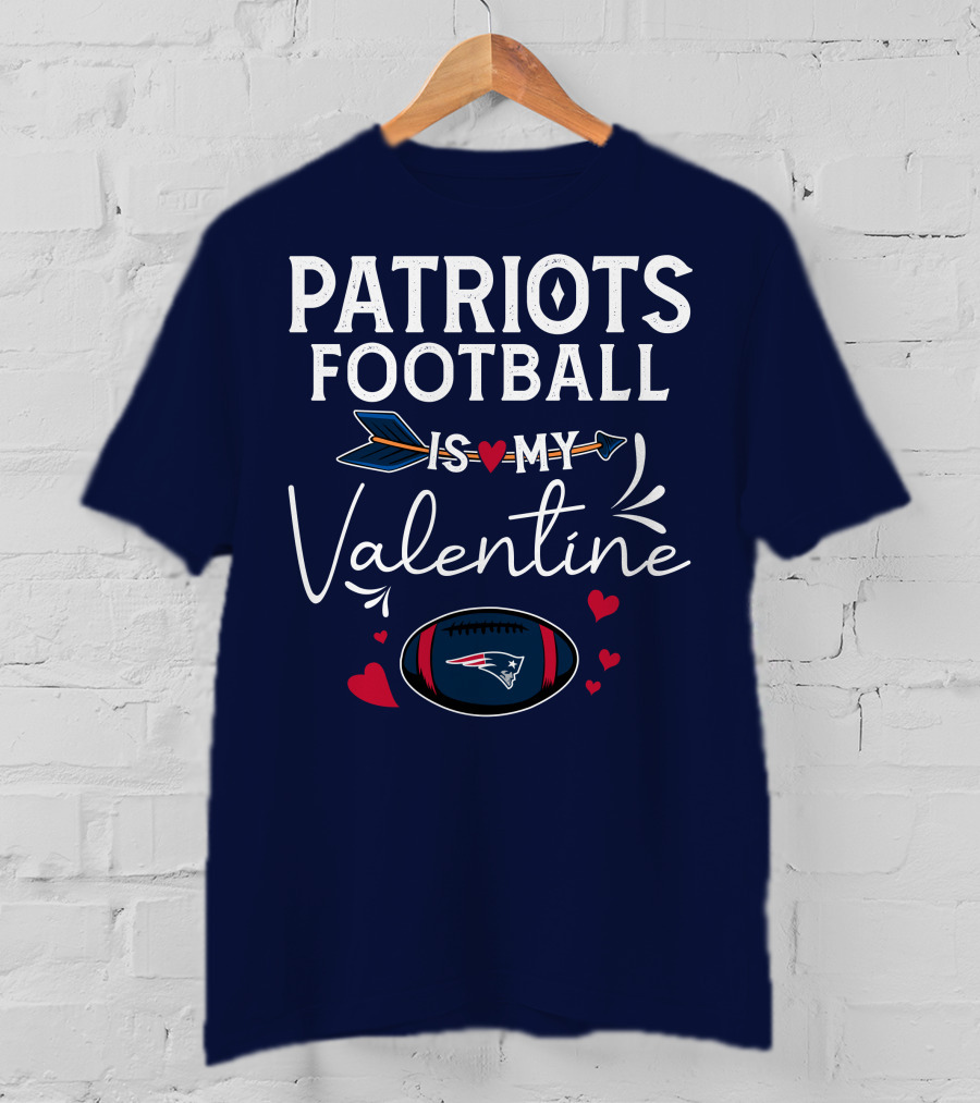 Patriots Football Is My Valentine With Hearts And Arrow Elements T-Shirt