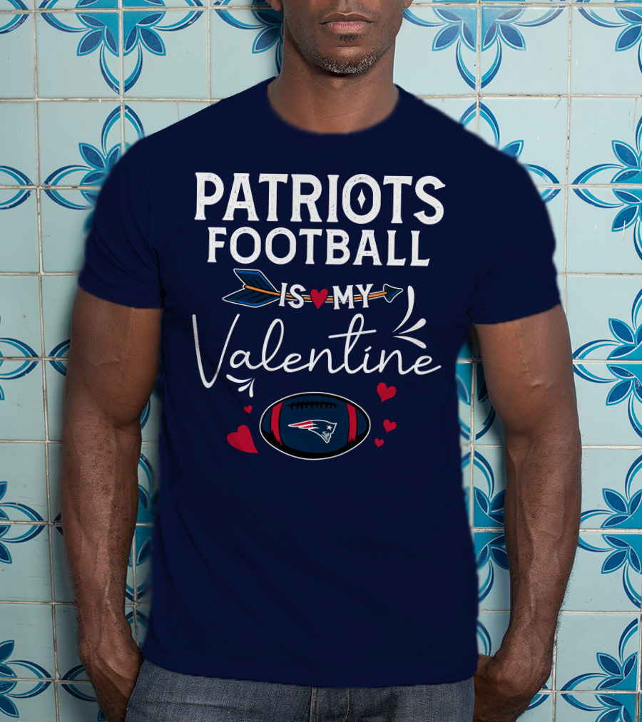 Patriots Football Is My Valentine With Hearts And Arrow Elements T-Shirt
