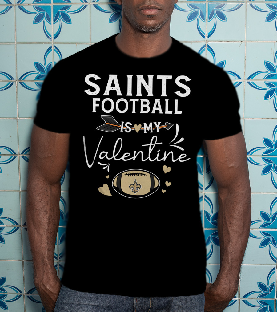 Saints Football Is My Valentine Football Love Arrow Hearts T-Shirt