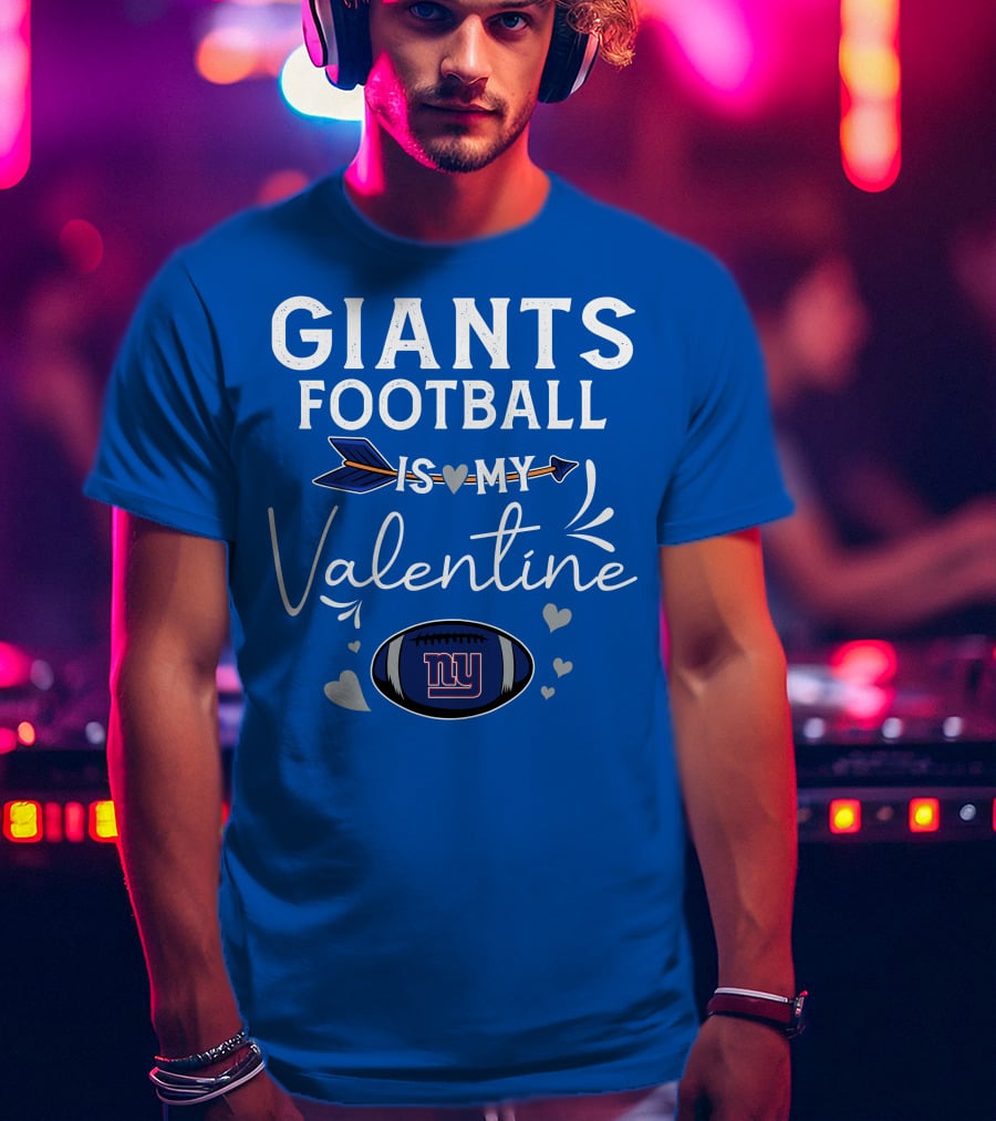Giants Football Is My Valentine T-Shirt