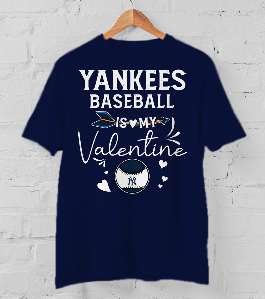 Yankees Baseball Is My Valentine With Blue Arrow And Heart Baseball T-Shirt