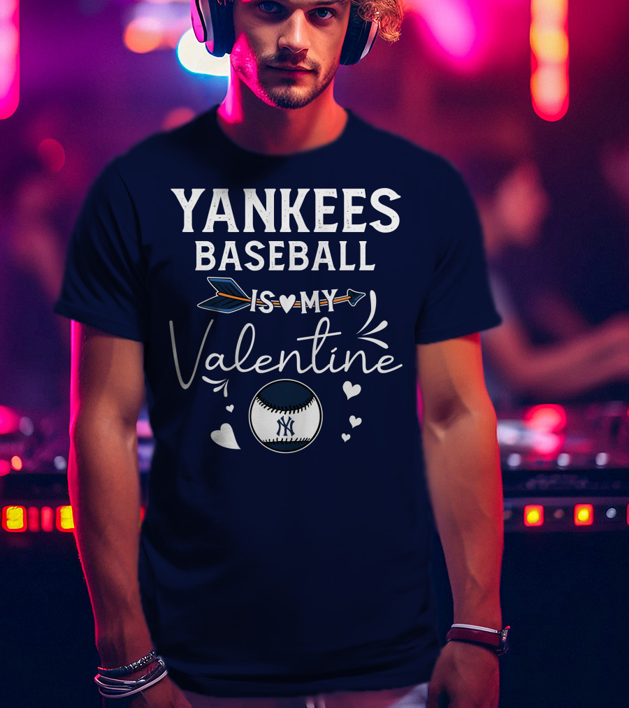 Yankees Baseball Is My Valentine With Blue Arrow And Heart Baseball T-Shirt