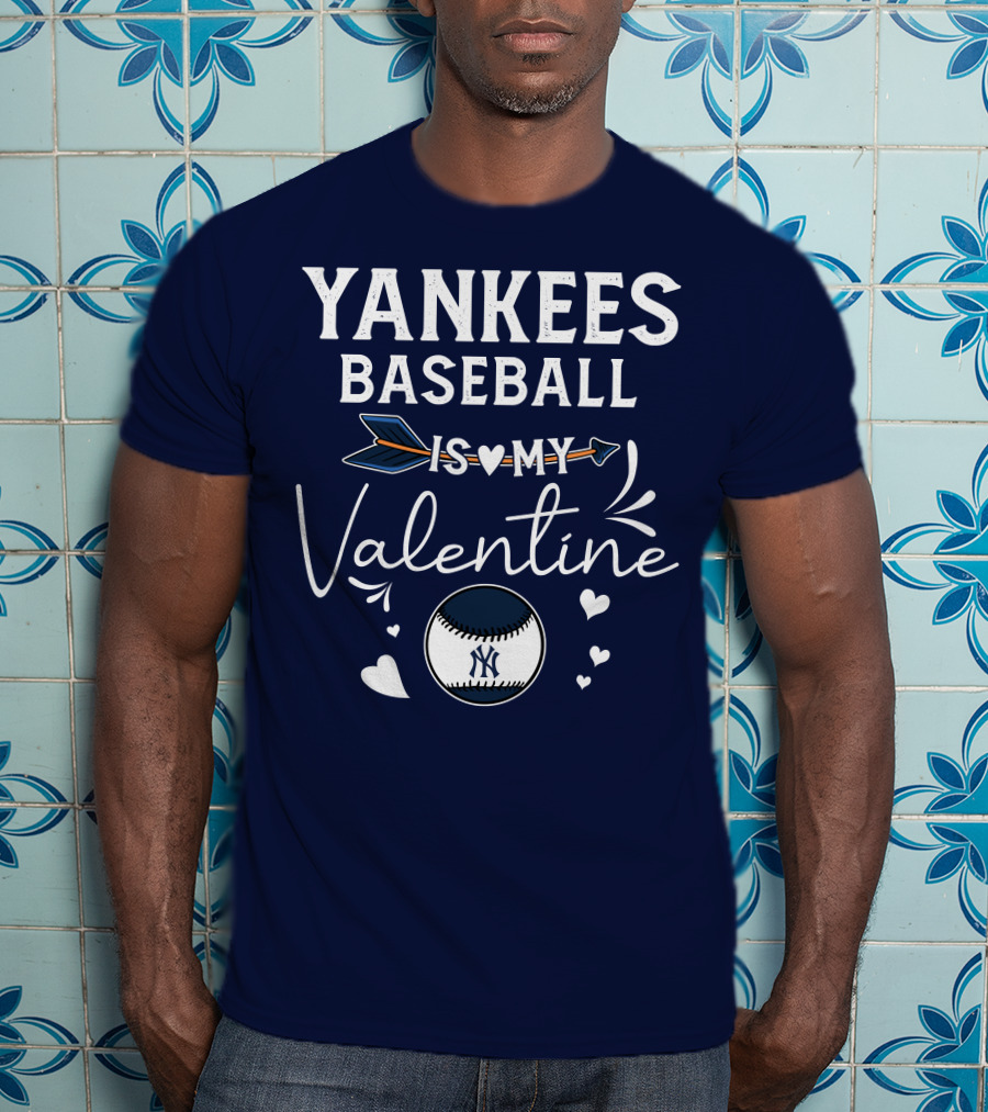 Yankees Baseball Is My Valentine With Blue Arrow And Heart Baseball T-Shirt