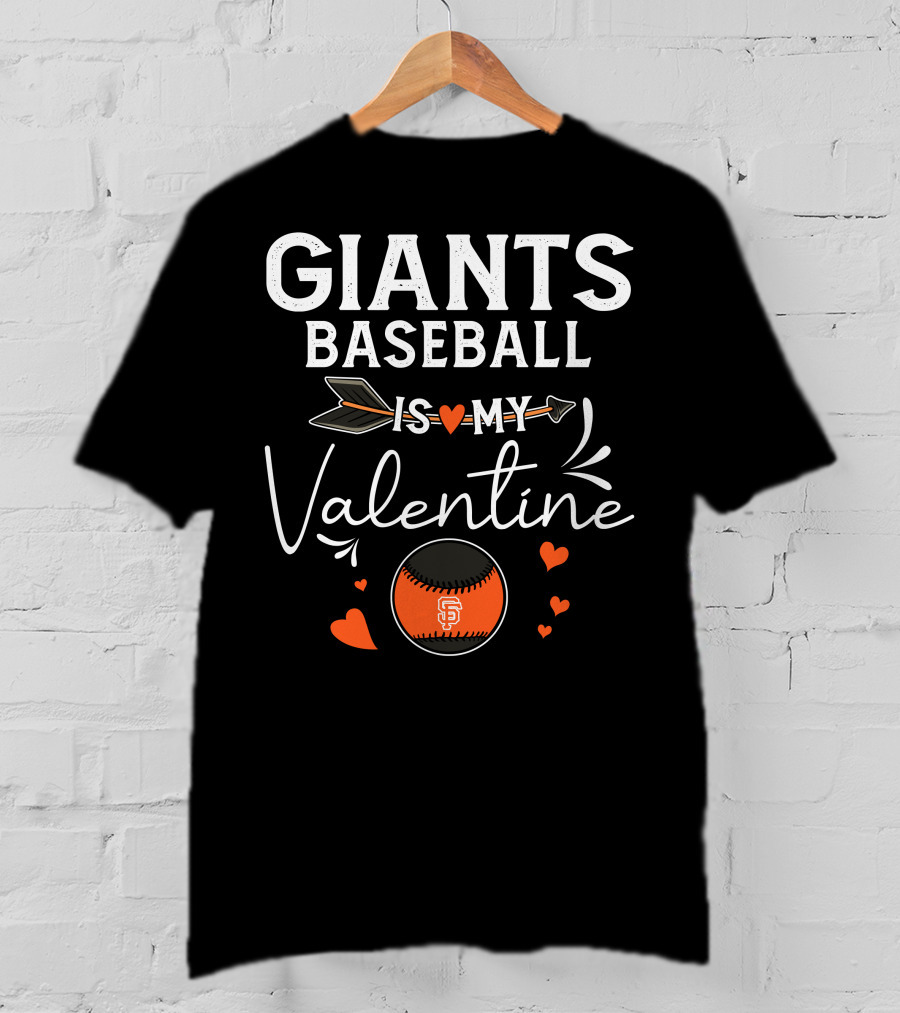 Giants Baseball Is My Valentine T-Shirt