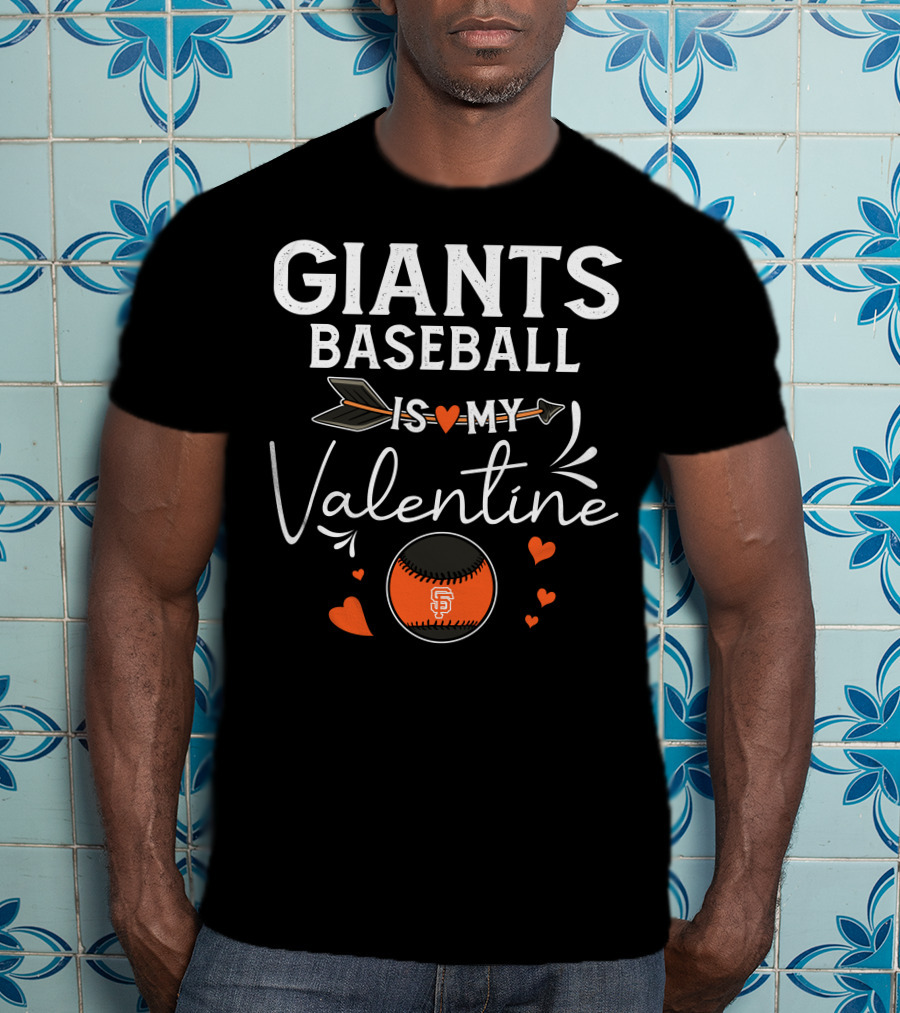 Giants Baseball Is My Valentine T-Shirt