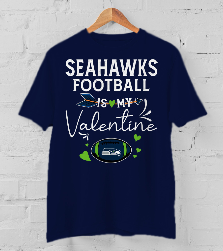 Seahawks Football Is My Valentine Seattle Fan Love With Heart Arrow And Football T-Shirt