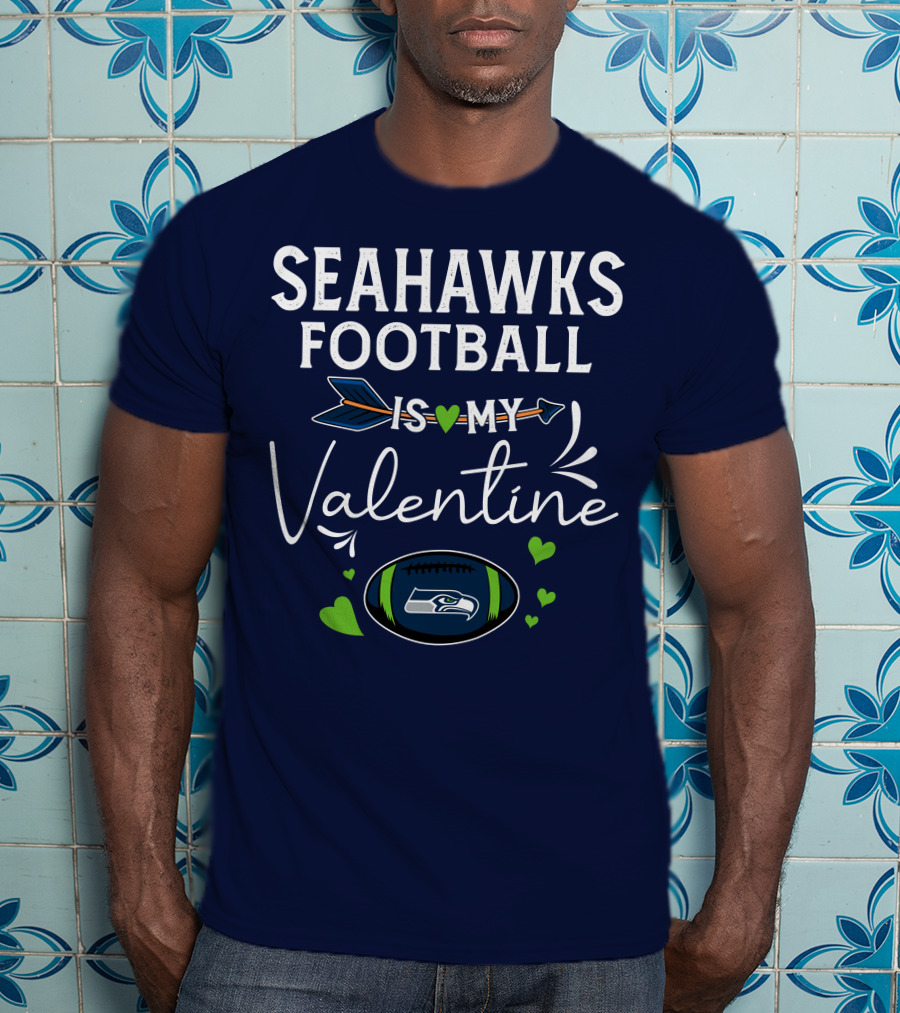 Seahawks Football Is My Valentine Seattle Fan Love With Heart Arrow And Football T-Shirt
