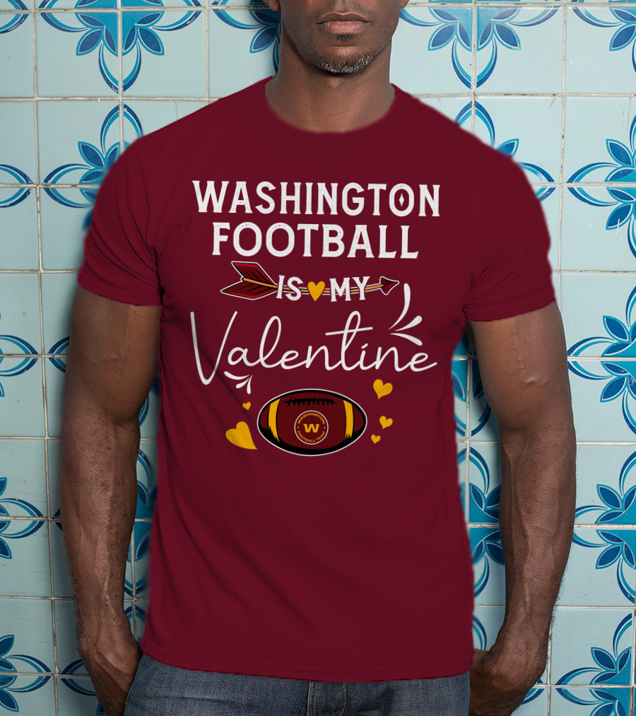 Washington Football Is My Valentine With Hearts And Arrow Football T-Shirt