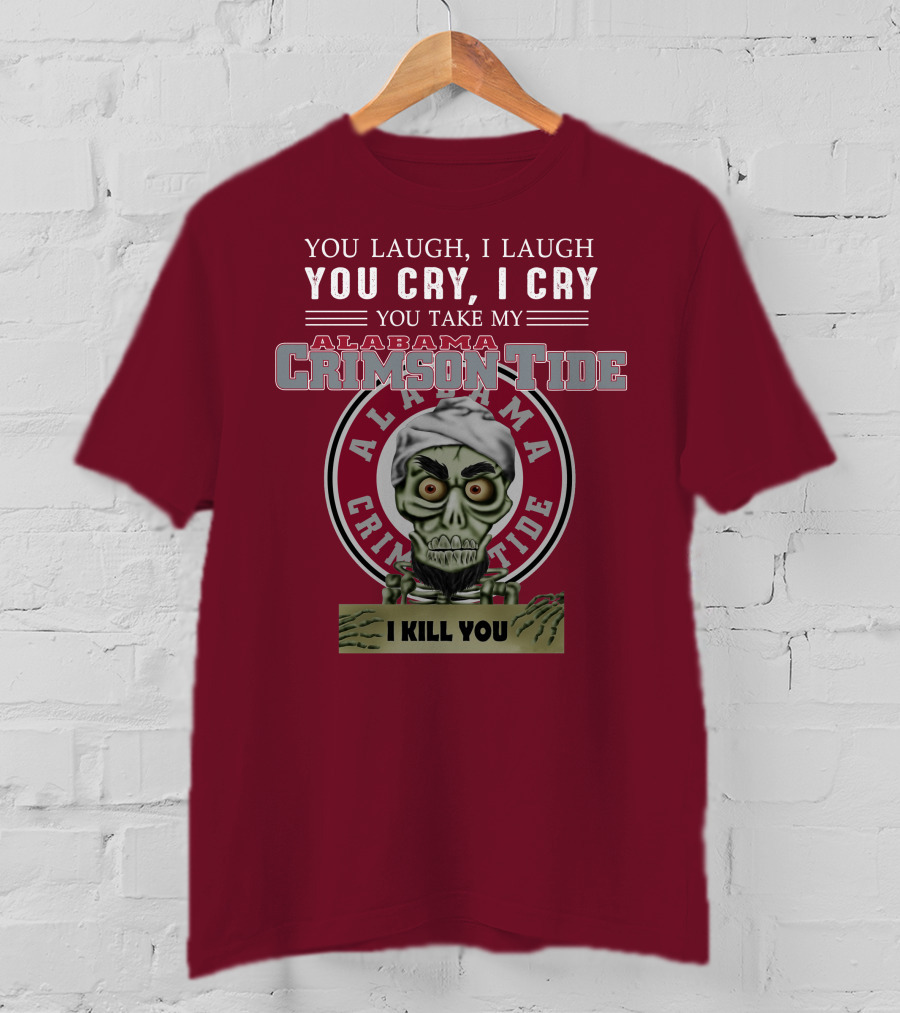 Alabama Crimson Tide Jeff Dunham You Laugh I Laugh You Cry I Cry I Kill You T-Shirt