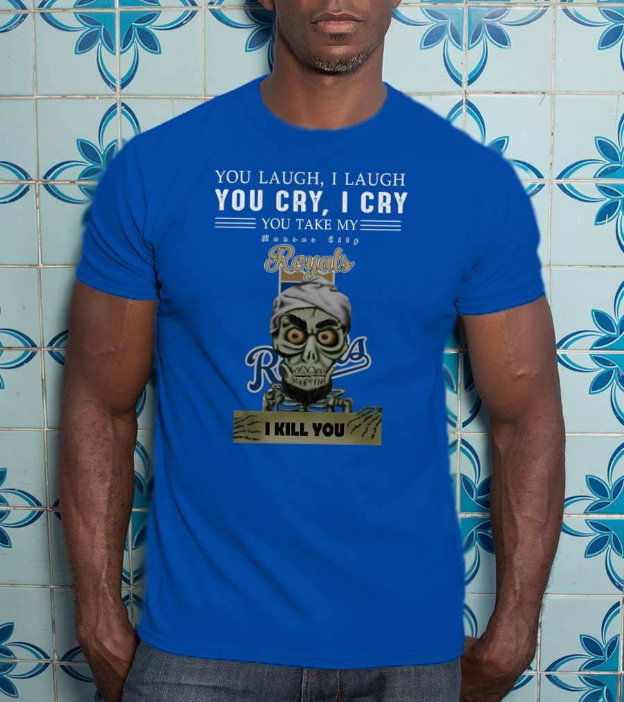 Kansas City Royals Jeff Dunham You Laugh I Laugh You Cry I Cry I Kill You T-Shirt
