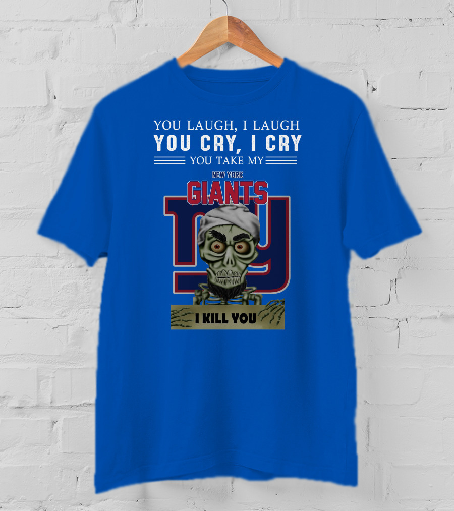New York Giants Jeff Dunham You Laugh I Laugh You Cry I Cry I Kill You T-Shirt