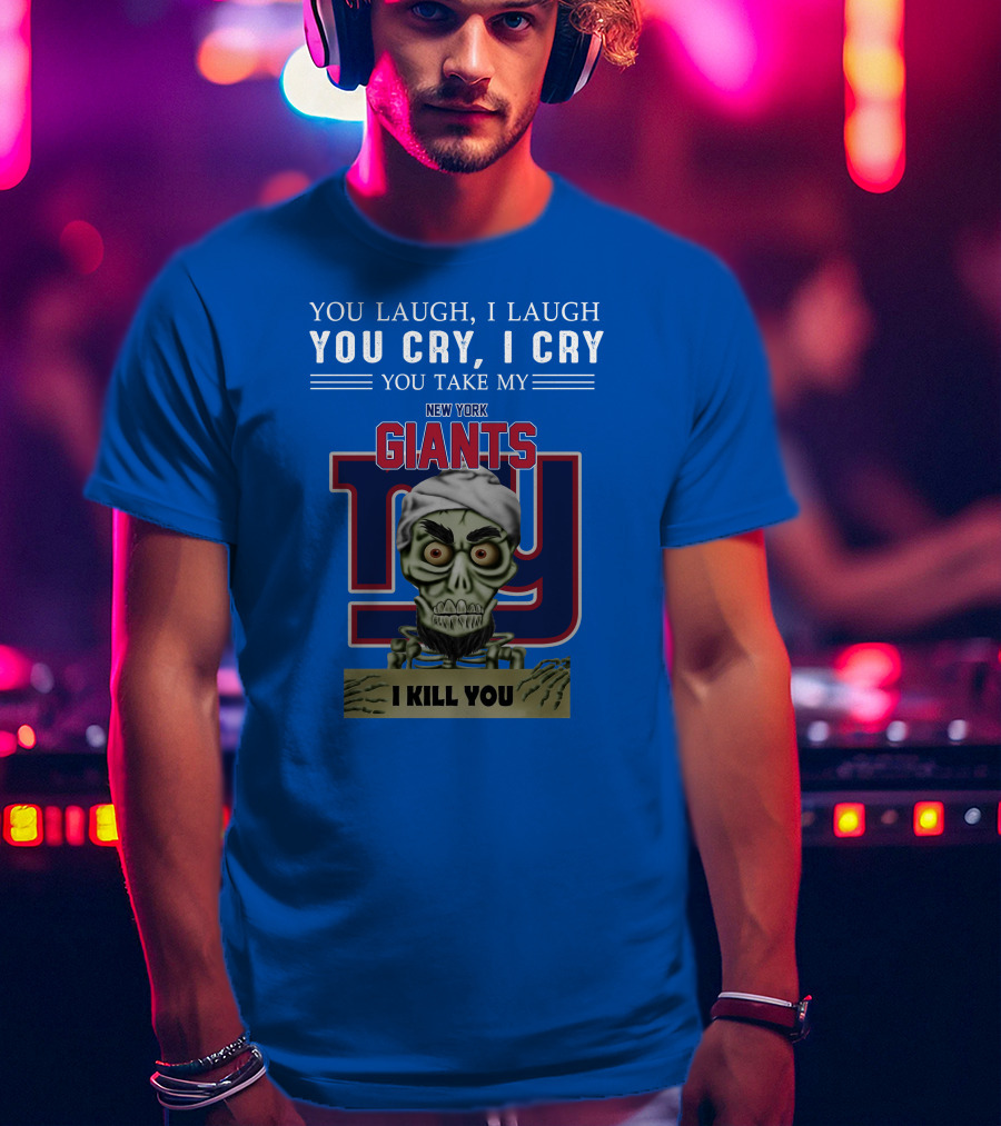 New York Giants Jeff Dunham You Laugh I Laugh You Cry I Cry I Kill You T-Shirt