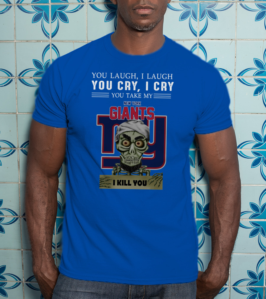 New York Giants Jeff Dunham You Laugh I Laugh You Cry I Cry I Kill You T-Shirt