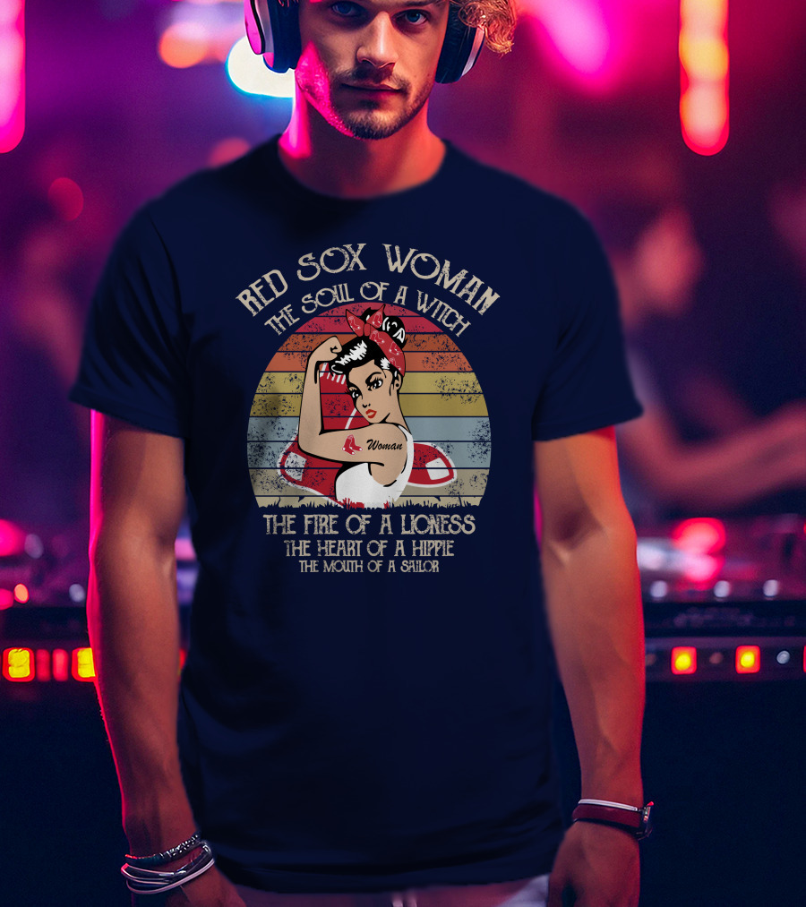 Red Sox Woman The Soul Of A Witch The Fire Of A Lioness The Heart Of A Hippie The Mouth Of A Sailor T-Shirt