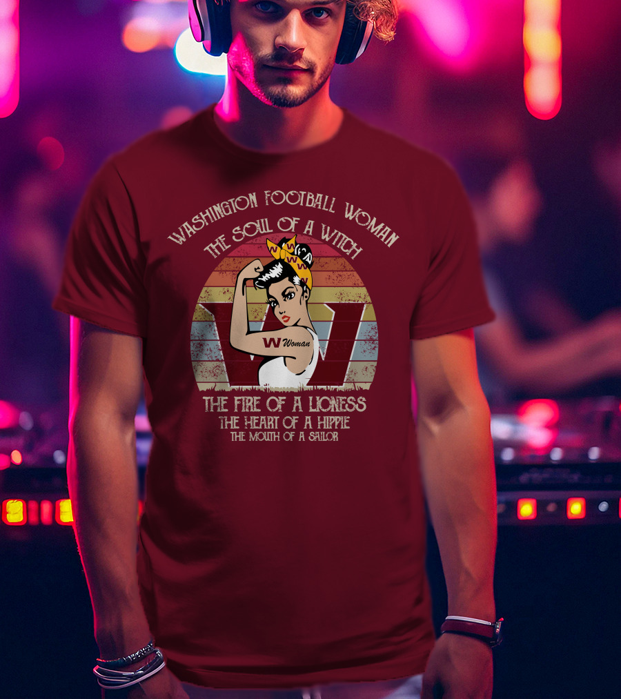 Washington Football Woman The Soul Of A Witch The Fire Of A Lioness The Heart Of A Hippie The Mouth Of A Sailor T-Shirt