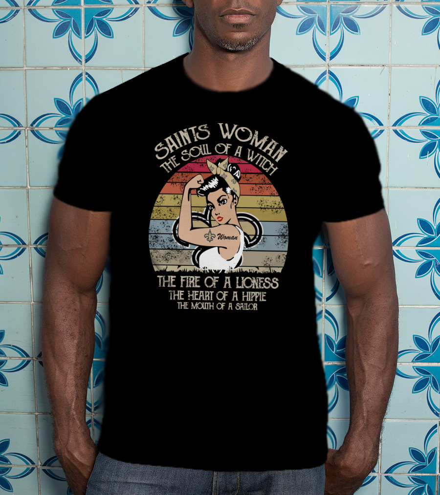 Saints Woman The Soul Of A Witch The Fire Of A Lioness The Heart Of A Hippie The Mouth Of A Sailor T-Shirt