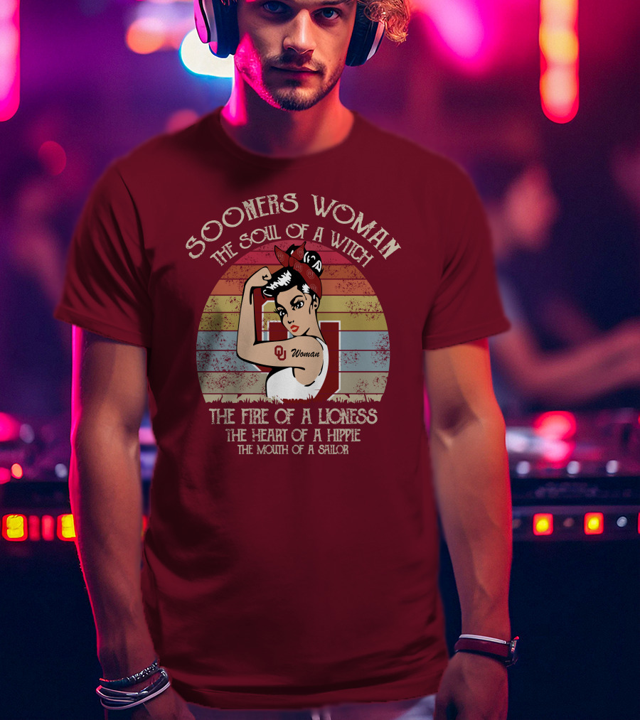 Sooners Woman The Soul Of A Witch The Fire Of A Lioness The Heart Of A Hippie The Mouth Of A Sailor T-Shirt