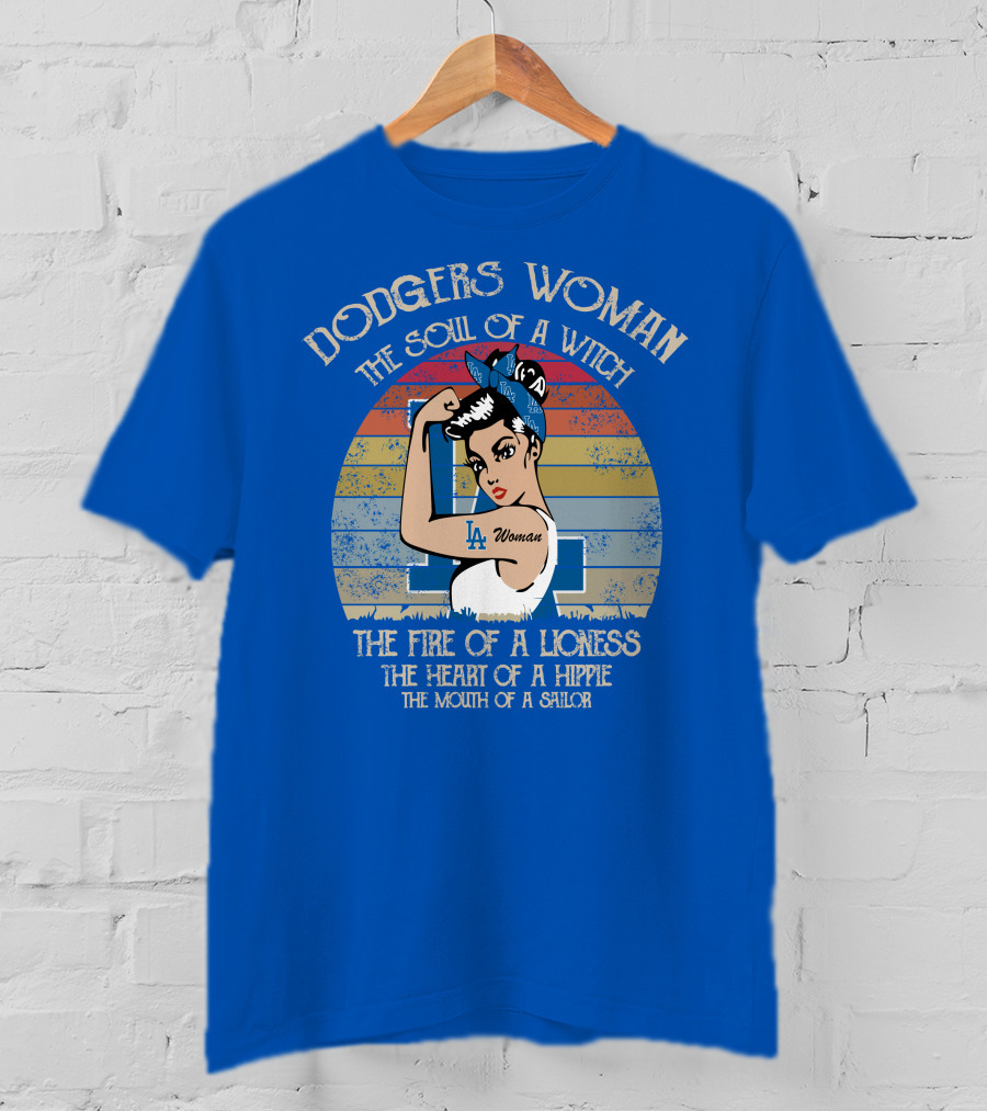 Dodgers Woman The Soul Of A Witch The Fire Of A Lioness The Heart Of A Hippie The Mouth Of A Sailor T-Shirt