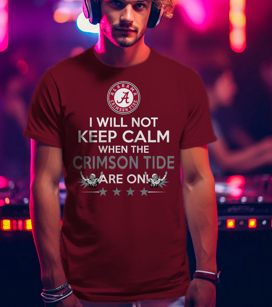 Alabama Crimson Tide No Calm Football Fan Enthusiasm Stars T-Shirt
