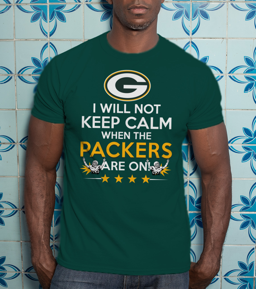 I Will Not Keep Calm When The Packers And Green Bay Logo Are On T-Shirt