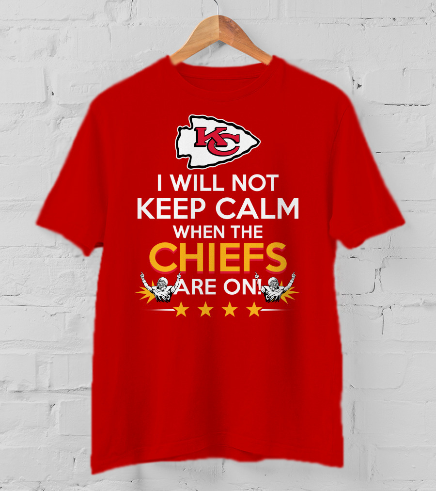 I Will Not Keep Calm When The Chiefs Are On KC Logo With Stars And Figures T-Shirt