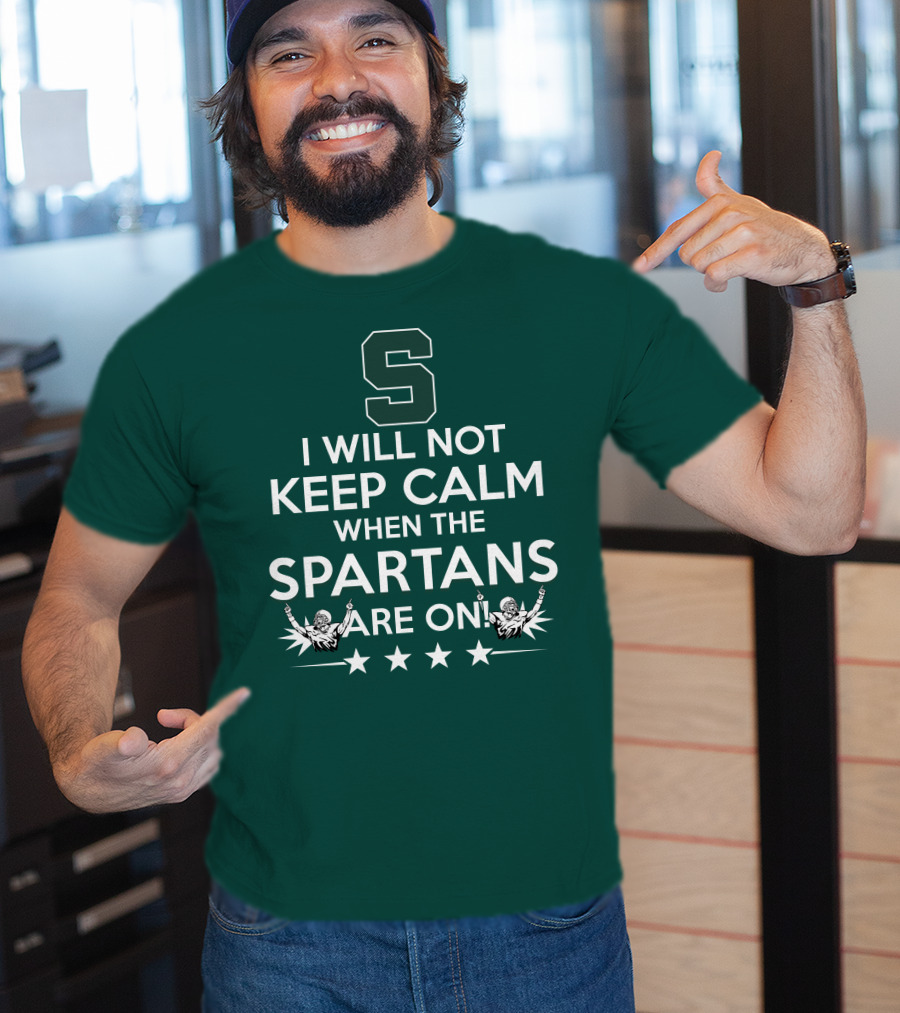 I Will Not Keep Calm When The Spartans Are On S Fans Cheering With Stars T-Shirt