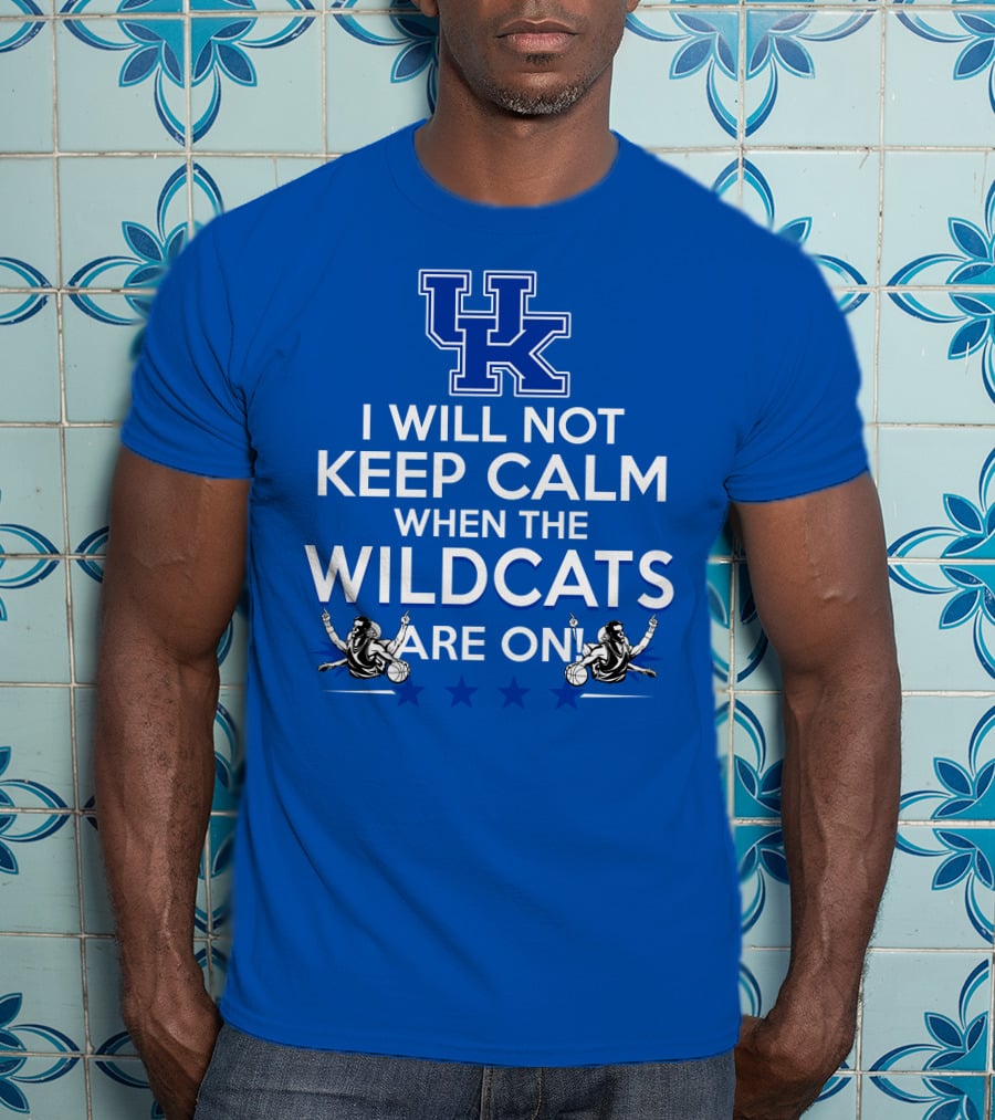 Kentucky Wildcats Basketball Fans Excited With I Will Not Keep Calm Basketball Stars T-Shirt