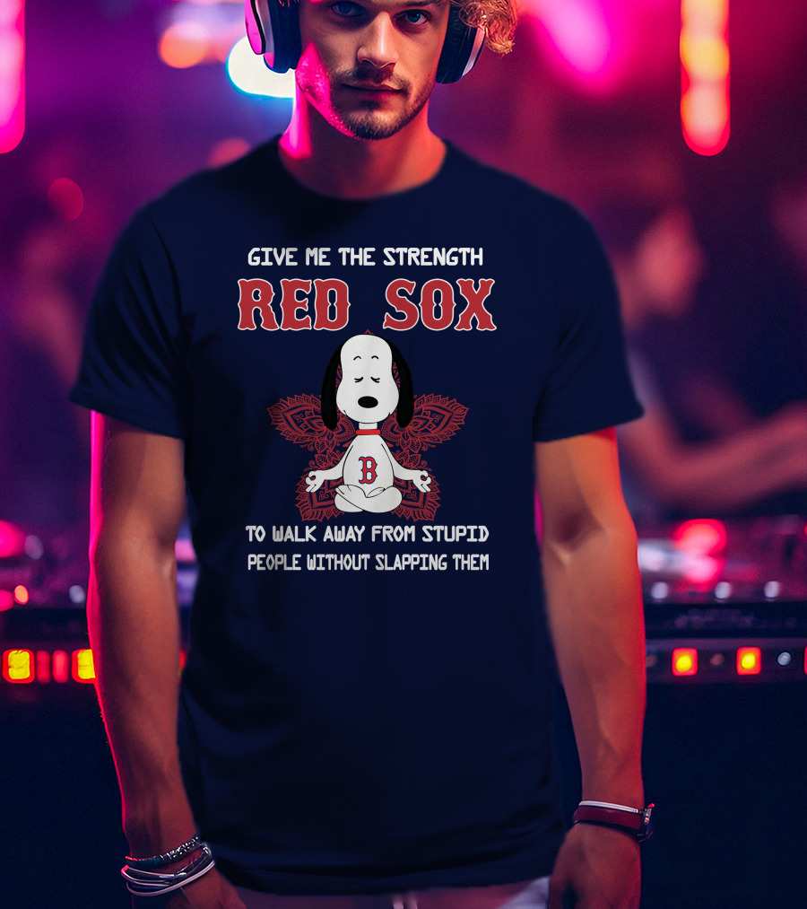 Give Me The Strength Red Sox Snoopy To Walk Away From Stupid People Without Slapping Them T-Shirt