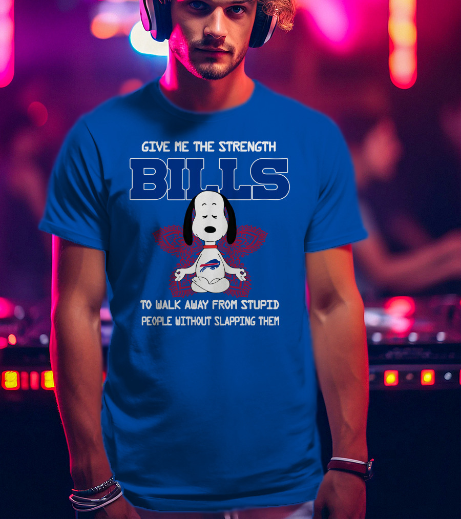 Buffalo Bills Snoopy Meditation Give Me The Strength To Walk Away From Stupid People Without Slapping Them T-Shirt