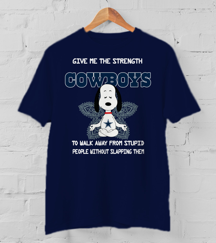 Give Me The Strength Cowboys Snoopy To Walk Away From Stupid People Without Slapping Them T-Shirt