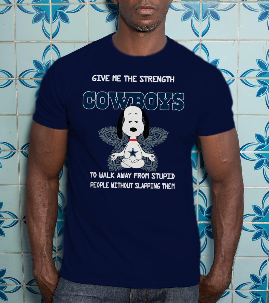 Give Me The Strength Cowboys Snoopy To Walk Away From Stupid People Without Slapping Them T-Shirt