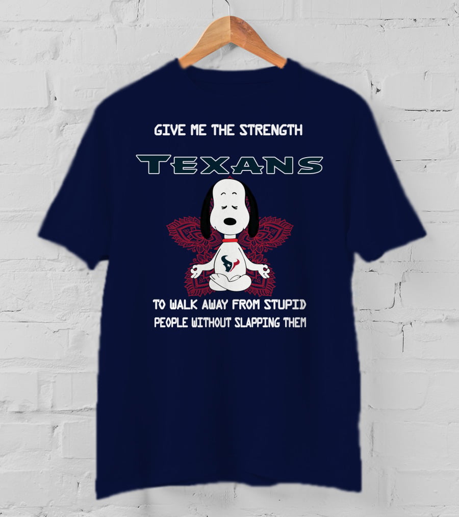 Give Me The Strength Texans Snoopy To Walk Away From Stupid People Without Slapping Them T-Shirt