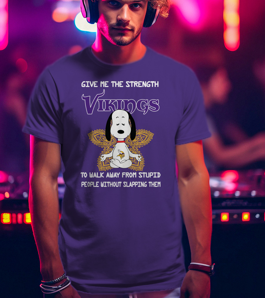Vikings Snoopy Yoga Give Me The Strength To Walk Away From Stupid People Without Slapping Them T-Shirt