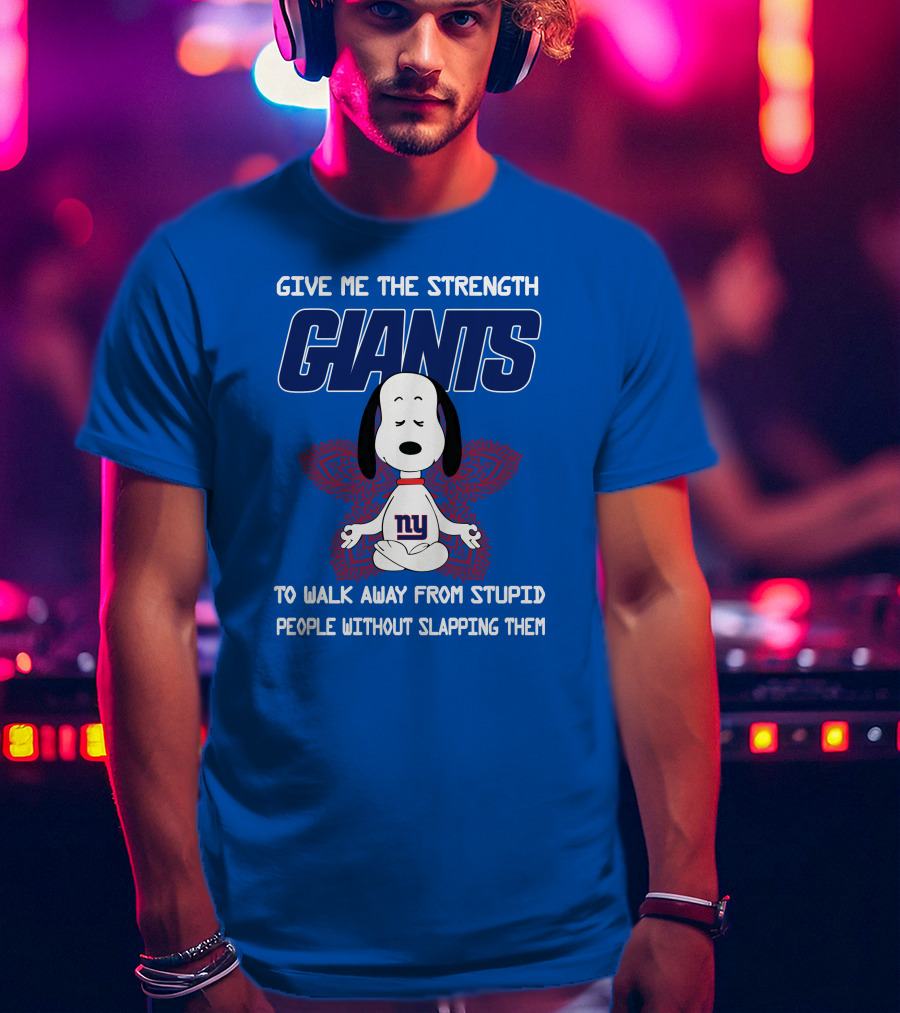 Give Me The Strength Giants Snoopy To Walk Away From Stupid People Without Slapping Them T-Shirt
