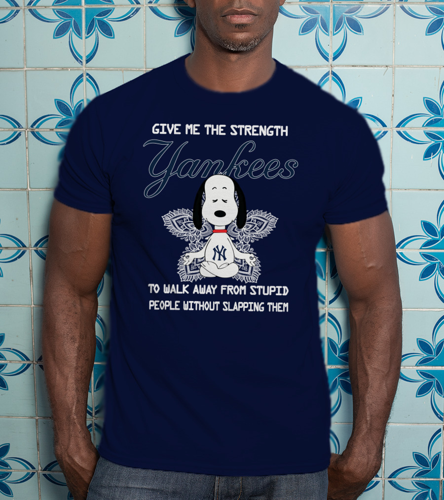Yankees Snoopy Yoga Give Me The Strength To Walk Away Without Slapping T-Shirt