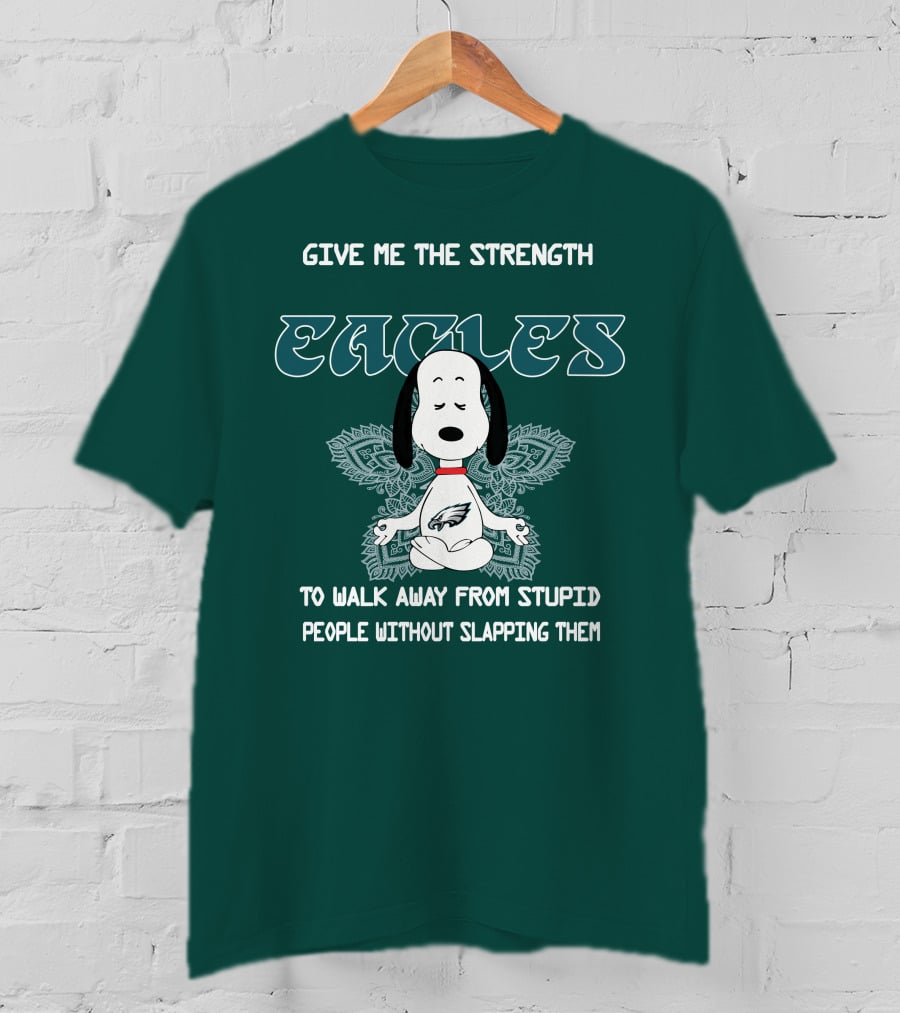 Philadelphia Eagles Snoopy Give Me The Strength To Walk Away From Stupid People Without Slapping Them T-Shirt
