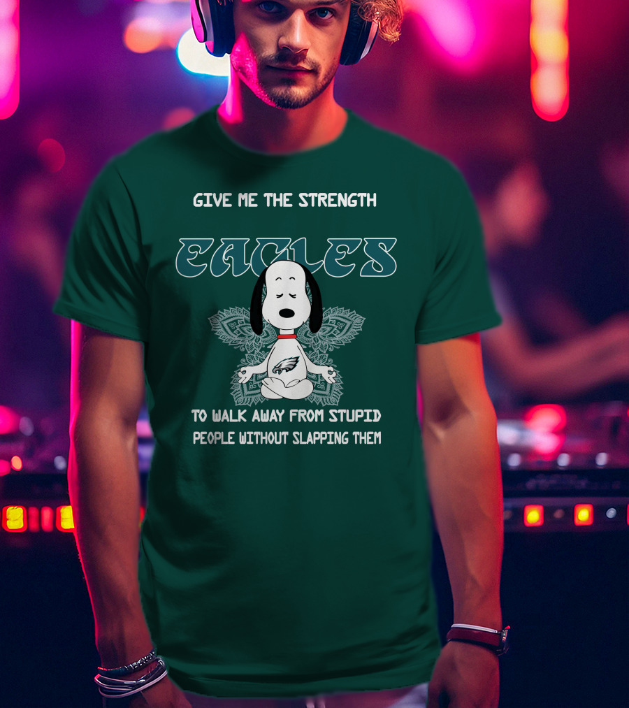 Philadelphia Eagles Snoopy Give Me The Strength To Walk Away From Stupid People Without Slapping Them T-Shirt