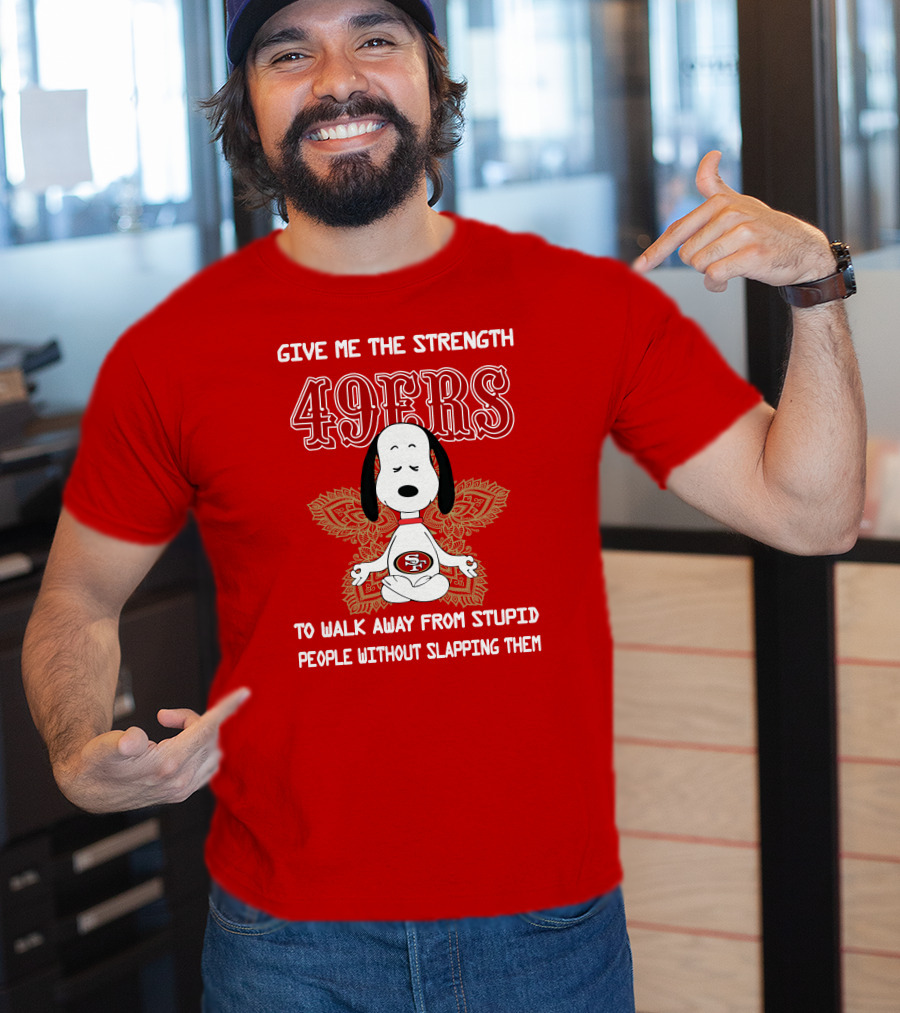 San Francisco 49ers Snoopy Yoga Give Me The Strength To Walk Away From Stupid People Without Slapping Them T-Shirt