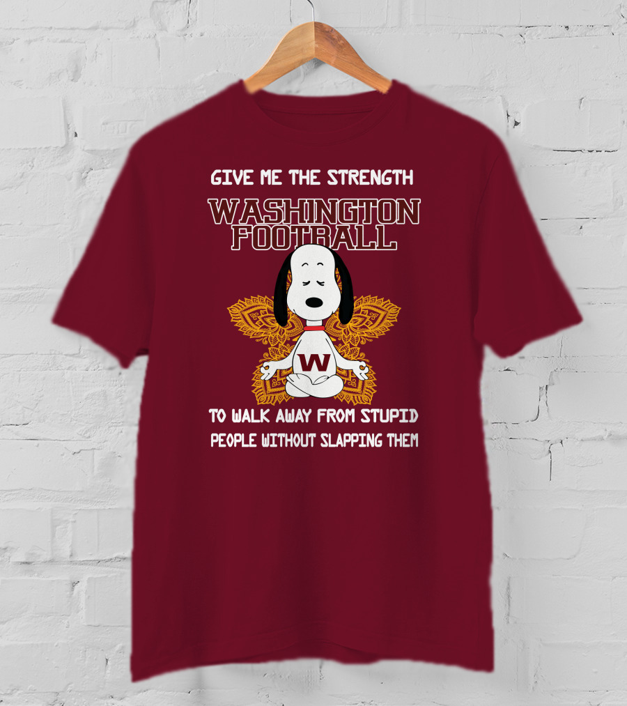 Give Me The Strength Washington Football Snoopy Yoga To Walk Away From Stupid People Without Slapping Them T-Shirt