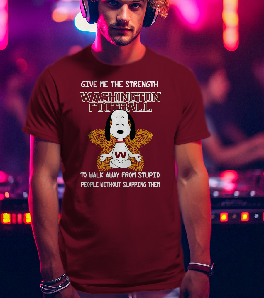 Give Me The Strength Washington Football Snoopy Yoga To Walk Away From Stupid People Without Slapping Them T-Shirt