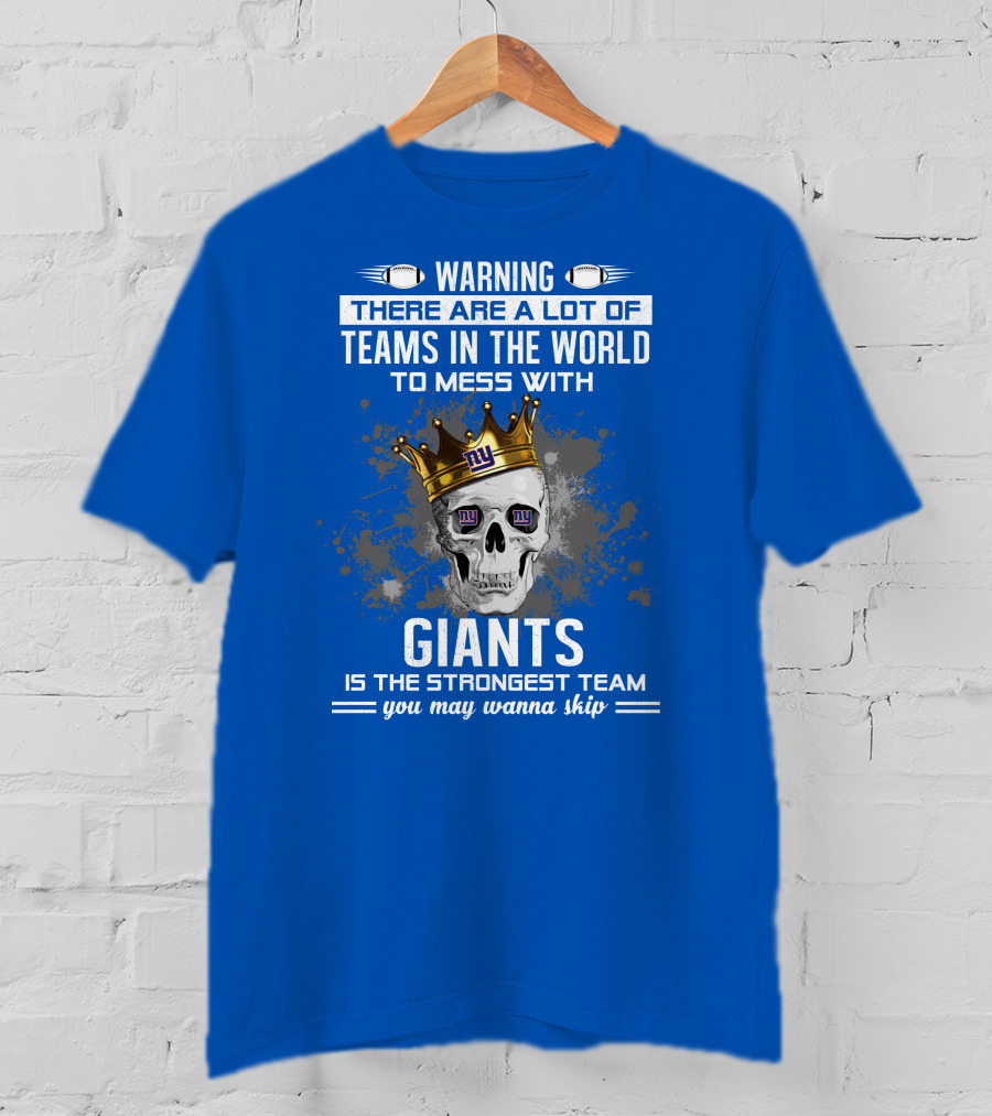 Warning Giants Is The Strongest Team You May Wanna Skip T-Shirt